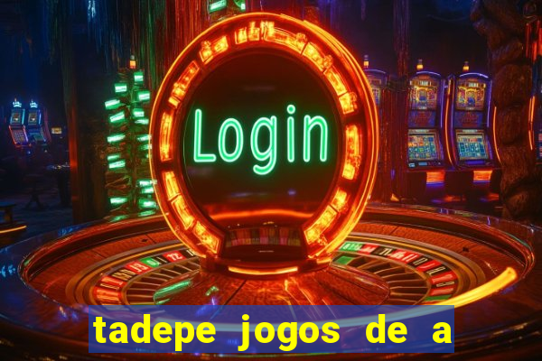 tadepe jogos de a  o